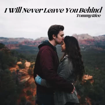 I Will Never Leave You Behind