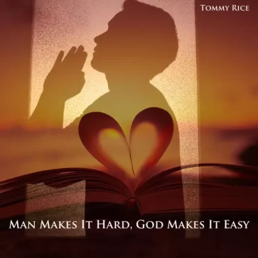 Man Makes It Hard God Makes It Easy