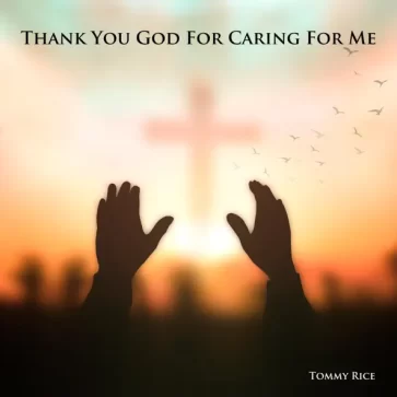 Thank You God For Caring For Me